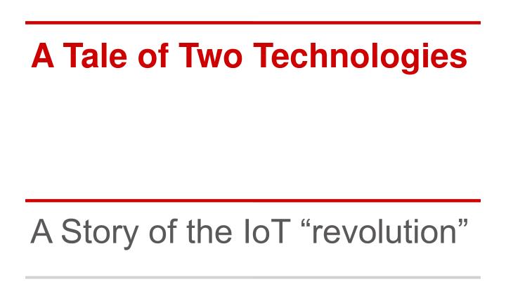 a tale of two technologies