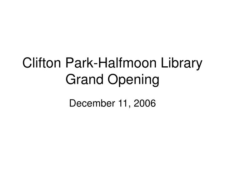 clifton park halfmoon library grand opening