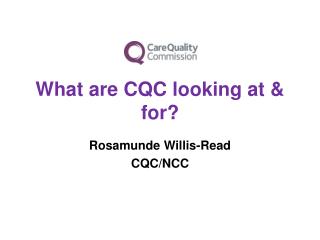 What are CQC looking at &amp; for?
