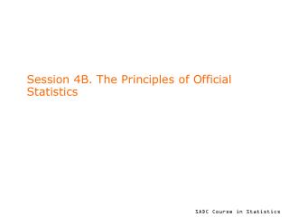 Session 4B. The Principles of Official Statistics