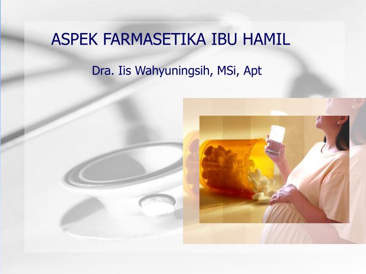 aspek farmasetika ibu hamil