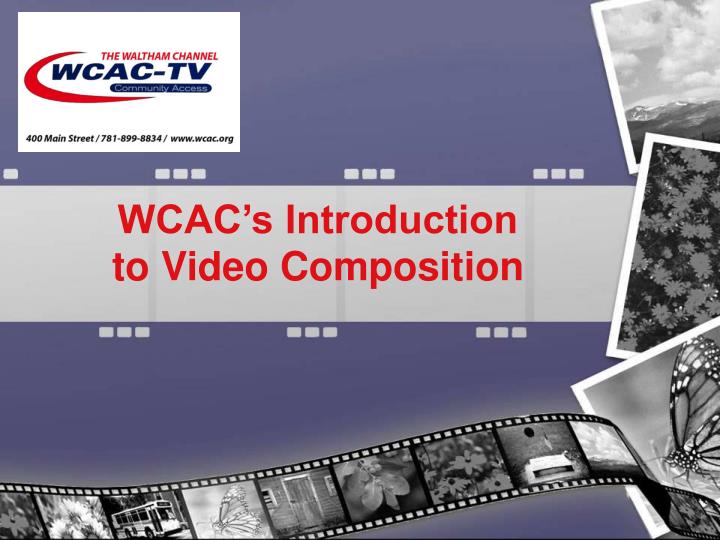 wcac s introduction to video composition