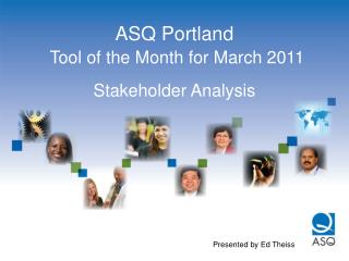 ASQ Portland Tool of the Month for March 2011 Stakeholder Analysis