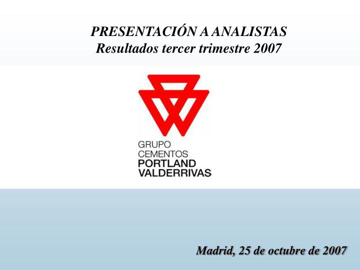 presentaci n a analistas resultados tercer trimestre 2007 madrid 25 de octubre de 2007