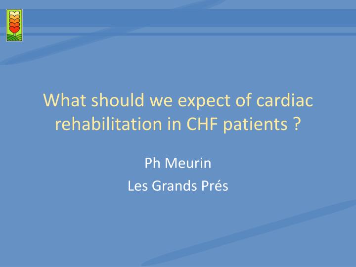 what should we expect of cardiac rehabilitation in chf patients