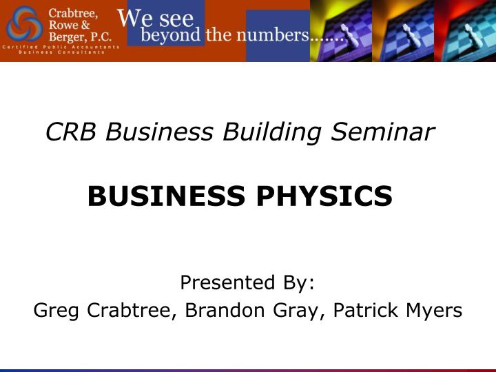 crb business building seminar business physics