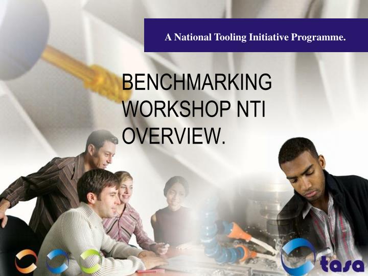 benchmarking workshop nti overview
