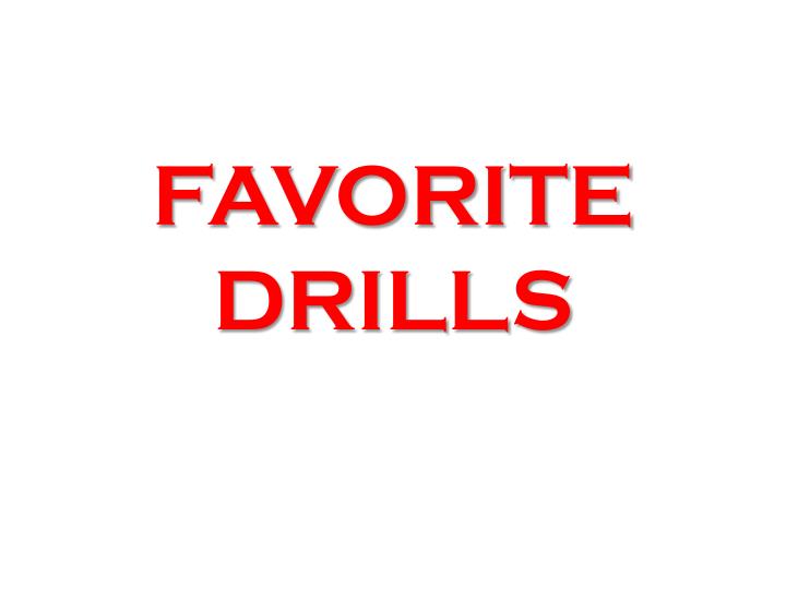 favorite drills