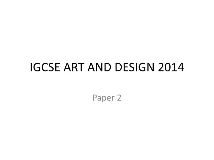 igcse art and design 2014