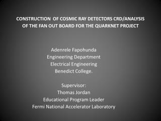 CONSTRUCTION OF COSMIC RAY DETECTORS CRD/ANALYSIS OF THE FAN OUT BOARD FOR THE QUARKNET PROJECT