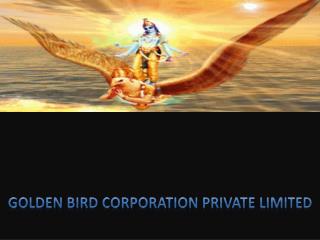 GOLDEN BIRD CORPORATION Private limited