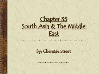 Chapter 35 South Asia &amp; The Middle East