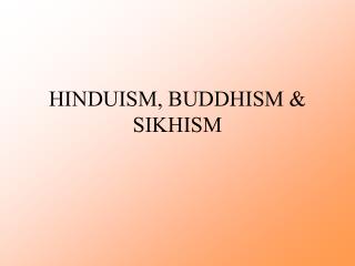 HINDUISM, BUDDHISM &amp; SIKHISM