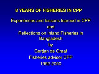 8 YEARS OF FISHERIES IN CPP