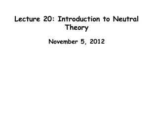 Lecture 20: Introduction to Neutral Theory