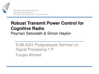 Robust Transmit Power Control for Cognitive Radio Peyman Setoodeh &amp; Simon Haykin