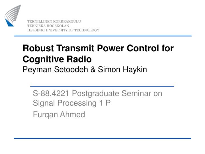 robust transmit power control for cognitive radio peyman setoodeh simon haykin