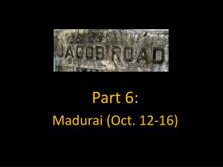 Part 6: Madurai (Oct. 12-16)