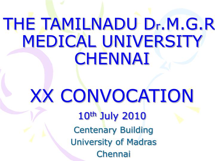the tamilnadu d r m g r medical university chennai xx convocation 10 th july 2010
