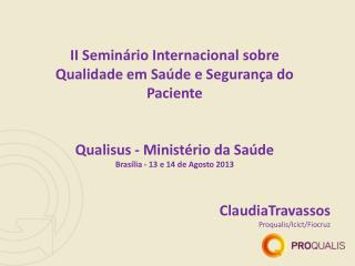 ClaudiaTravassos Proqualis/Icict/Fiocruz