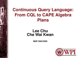Continuous Query Language: From CQL to CAPE Algebra Plans