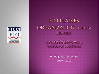 Ficci ladies organization kolkata chapter Power to empower: woman of substance