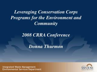 Leveraging Conservation Corps Programs for the Environment and Community 2008 CRRA Conference