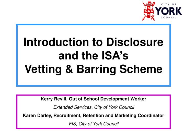 introduction to disclosure and the isa s vetting barring scheme
