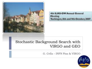 Stochastic Background Search with VIRGO and GEO