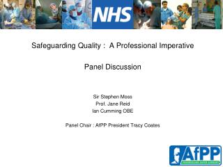 Safeguarding Quality : A Professional Imperative Panel Discussion Sir Stephen Moss