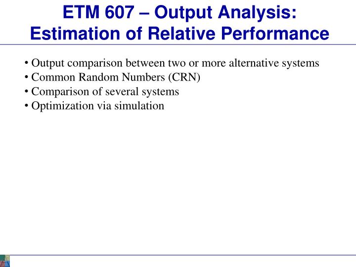 etm 607 output analysis estimation of relative performance