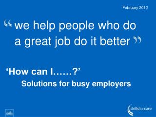 we help people who do a great job do it better