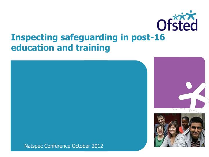 inspecting safeguarding in post 16 education and training