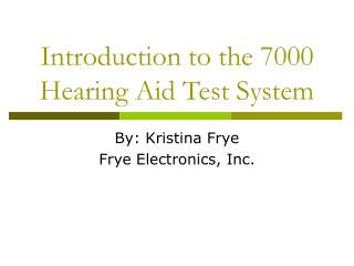 Introduction to the 7000 Hearing Aid Test System