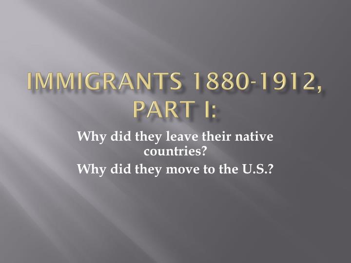 immigrants 1880 1912 part i