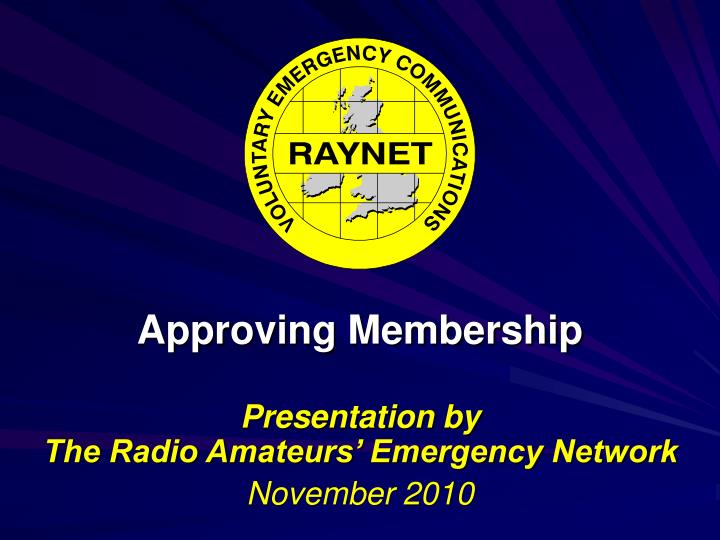 approving membership presentation by the radio amateurs emergency network november 2010