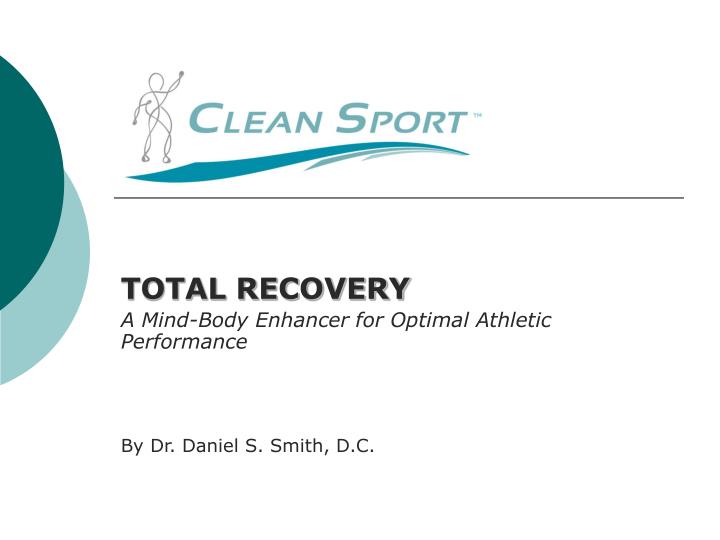 total recovery a mind body enhancer for optimal athletic performance by dr daniel s smith d c