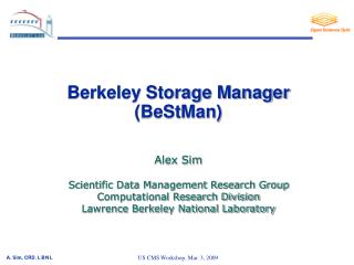 Berkeley Storage Manager (BeStMan) Alex Sim Scientific Data Management Research Group