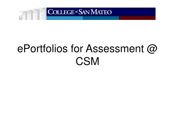 eportfolios for assessment @ csm