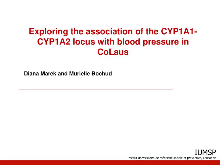 exploring the association of the cyp1a1 cyp1a2 locus with blood pressure in colaus