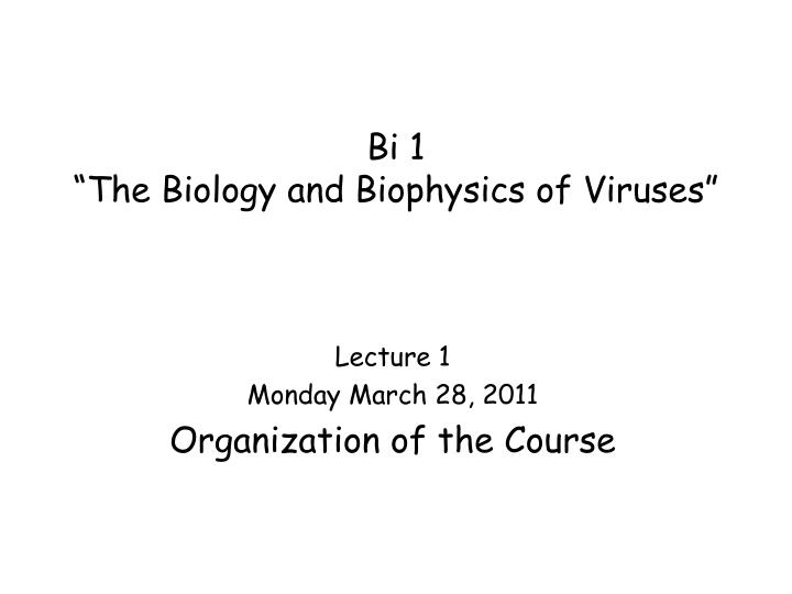 bi 1 the biology and biophysics of viruses