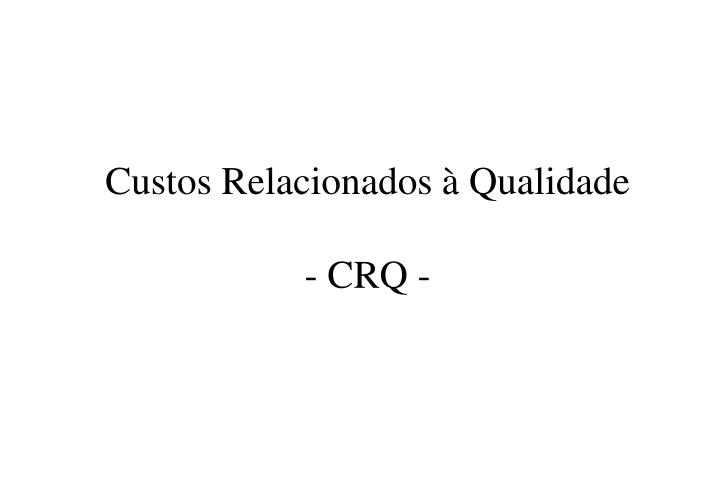 custos relacionados qualidade crq