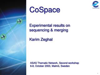 CoSpace Experimental results on sequencing &amp; merging Karim Zeghal