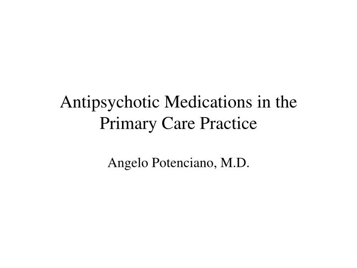 antipsychotic medications in the primary care practice