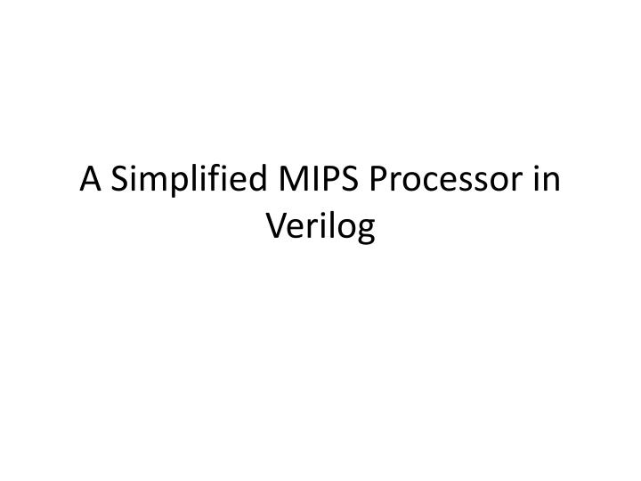 a simplified mips processor in verilog