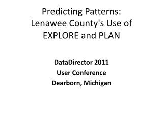Predicting Patterns: Lenawee County's Use of EXPLORE and PLAN
