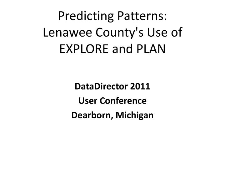 predicting patterns lenawee county s use of explore and plan