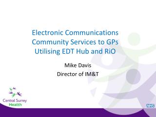 Electronic Communications Community Services to GPs Utilising EDT Hub and RiO