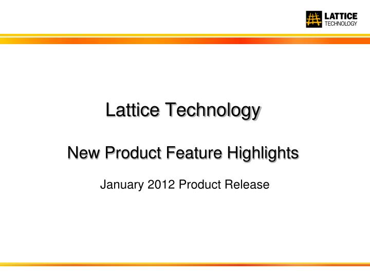 lattice technology new product feature highlights