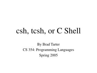 csh, tcsh, or C Shell